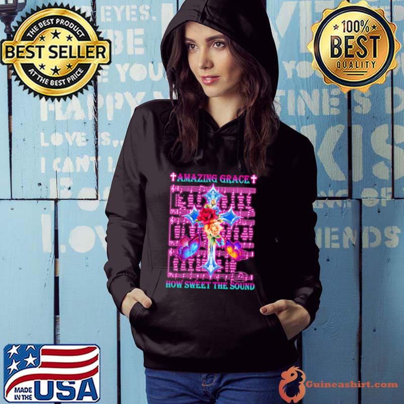 Roses Butterflies Amazing Grace How Sweet The Sound God Shirt