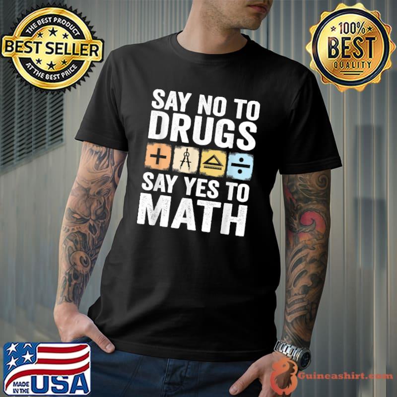 Say No To Drugs Say Yes To Math Anti-drug Red Ribbon Week T-Shirt Unisex