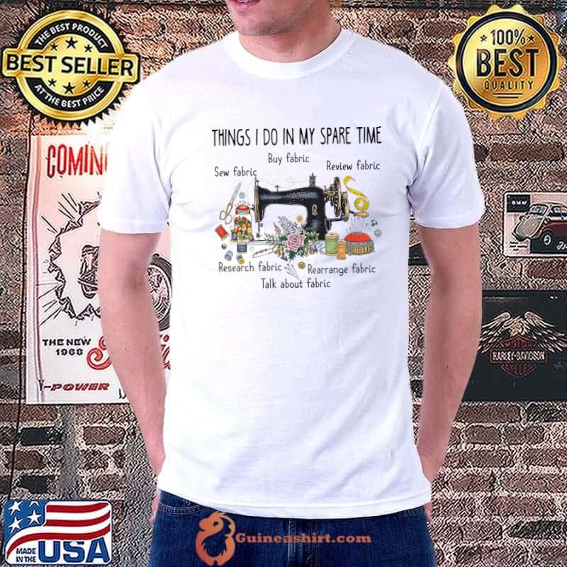 Sewing- Things I do in my spare time T-Shirt