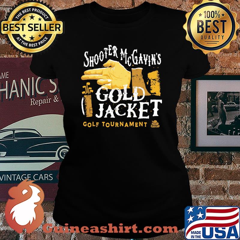 Shooter Mc Gavin's Gold Jacket Gold Tournament Shirt Laides tee