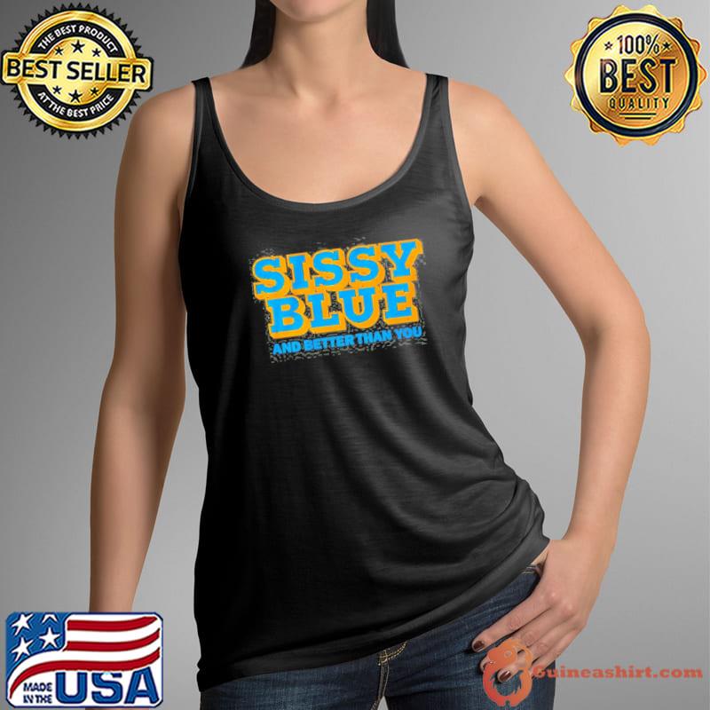Sissy Blue And Better Than You Los Angeles Football s Tank Top