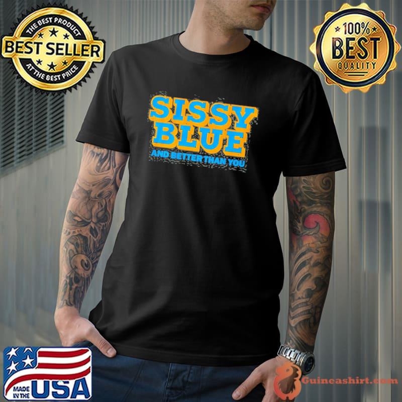 Sissy Blue And Better Than You Los Angeles Football s Unisex