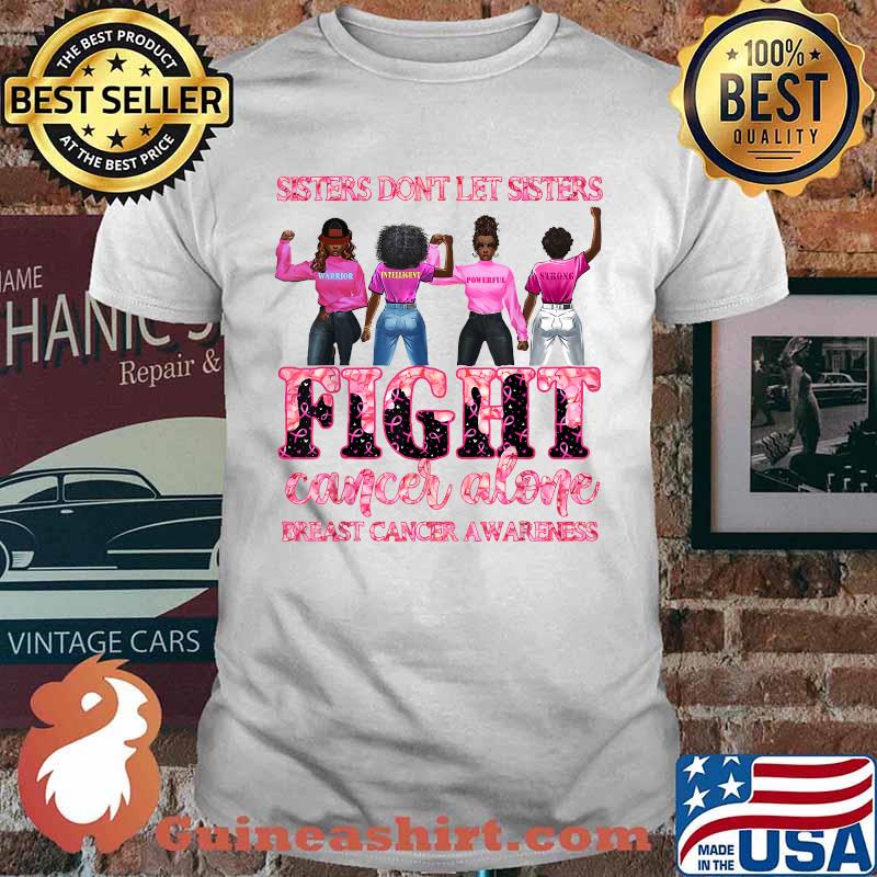Sisters don't let sisters fight cancer alone black girls T-Shirt