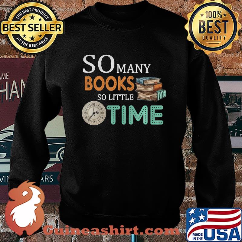 So many books so little time, book's lovers, new shirt for reading lovers Essential T-Shirt Sweater