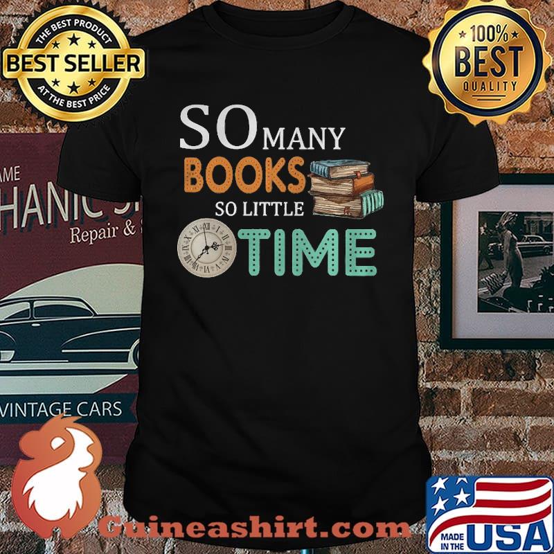 So many books so little time, book's lovers, new shirt for reading lovers Essential T-Shirt