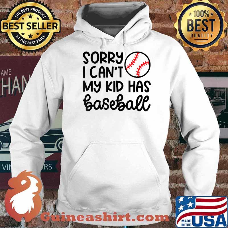 Sorry I Can't My Kid Has Baseball Mom Cute Funny T-Shirt Hoodie