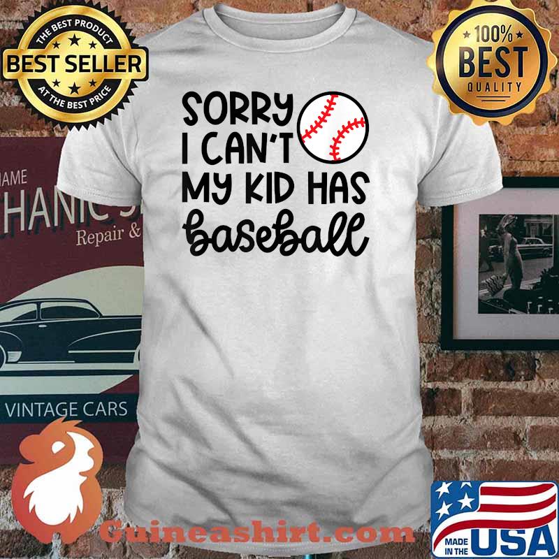 Sorry I Can't My Kid Has Baseball Mom Cute Funny T-Shirt