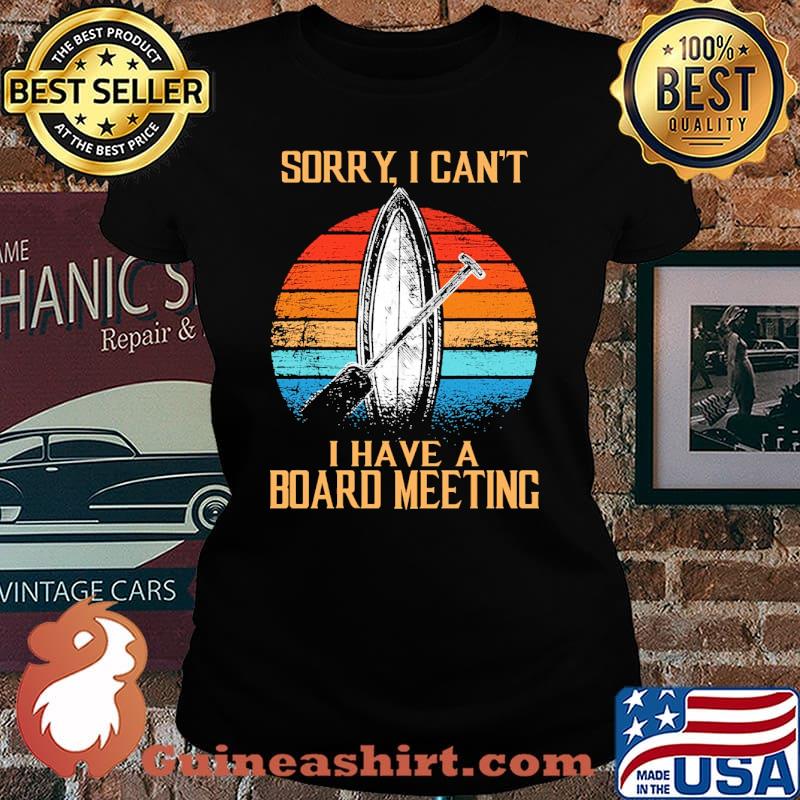 Sorry i cant i have a board meeting paddleboard vintage s Laides tee