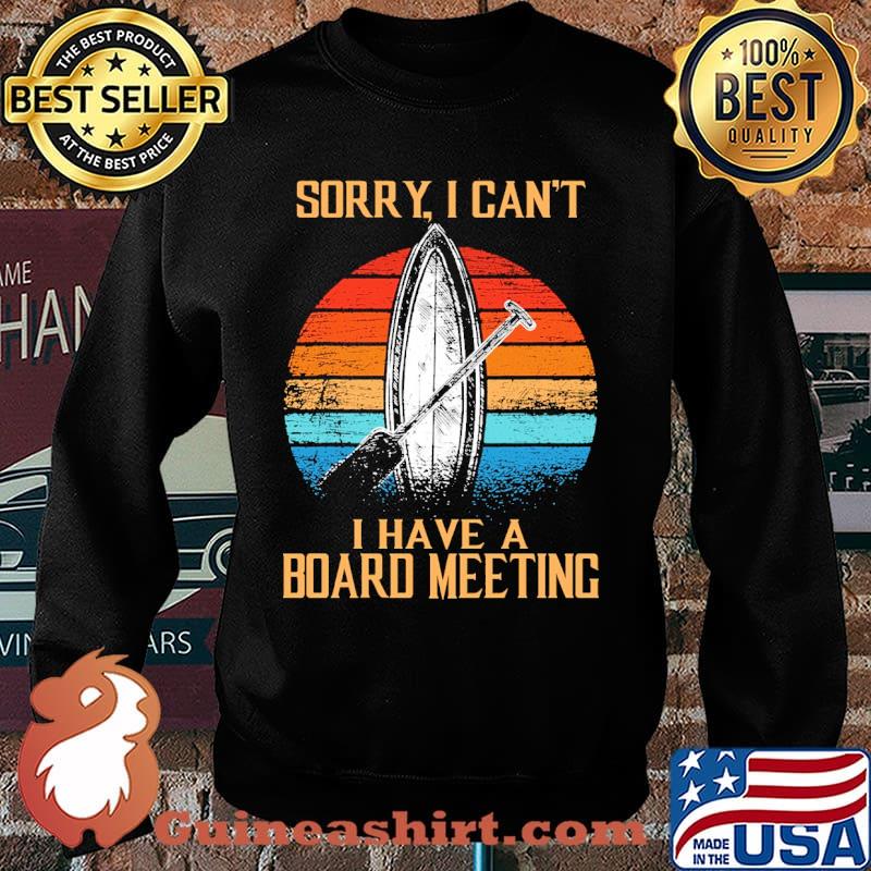 Sorry i cant i have a board meeting paddleboard vintage s Sweater