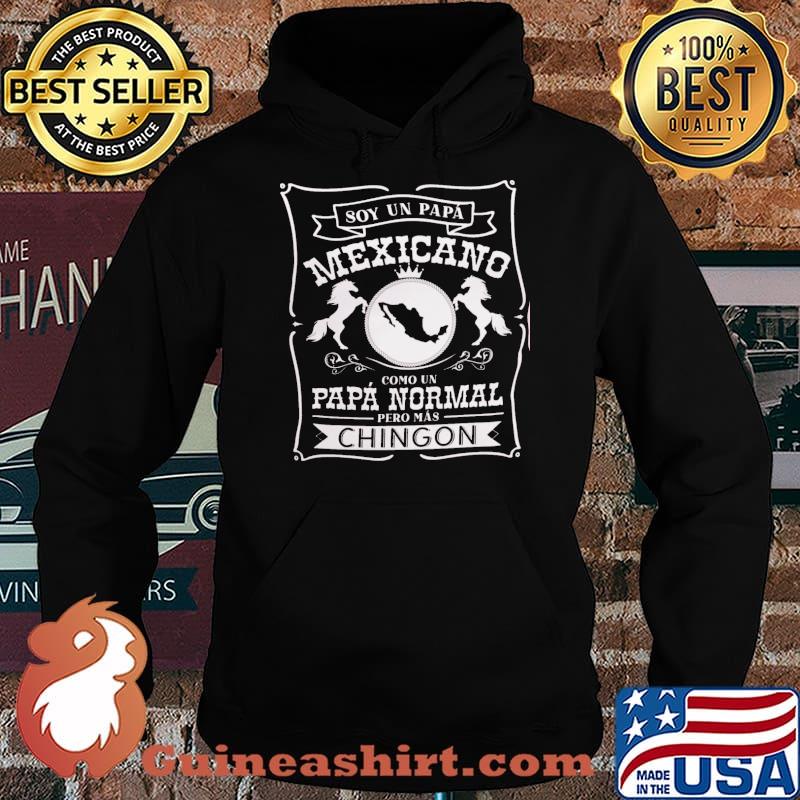 Soy Un Papa Mexicano Como Un Papa Normal Pero Mas Chingon Shirt Hoodie