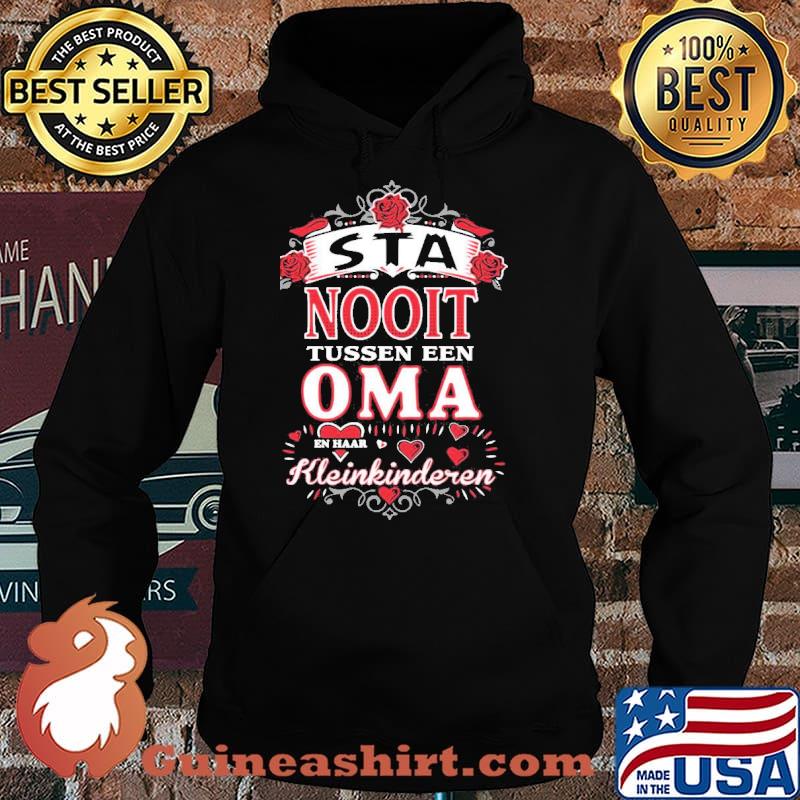 Sta Nooit Tussen Een Oma Shirt Hoodie