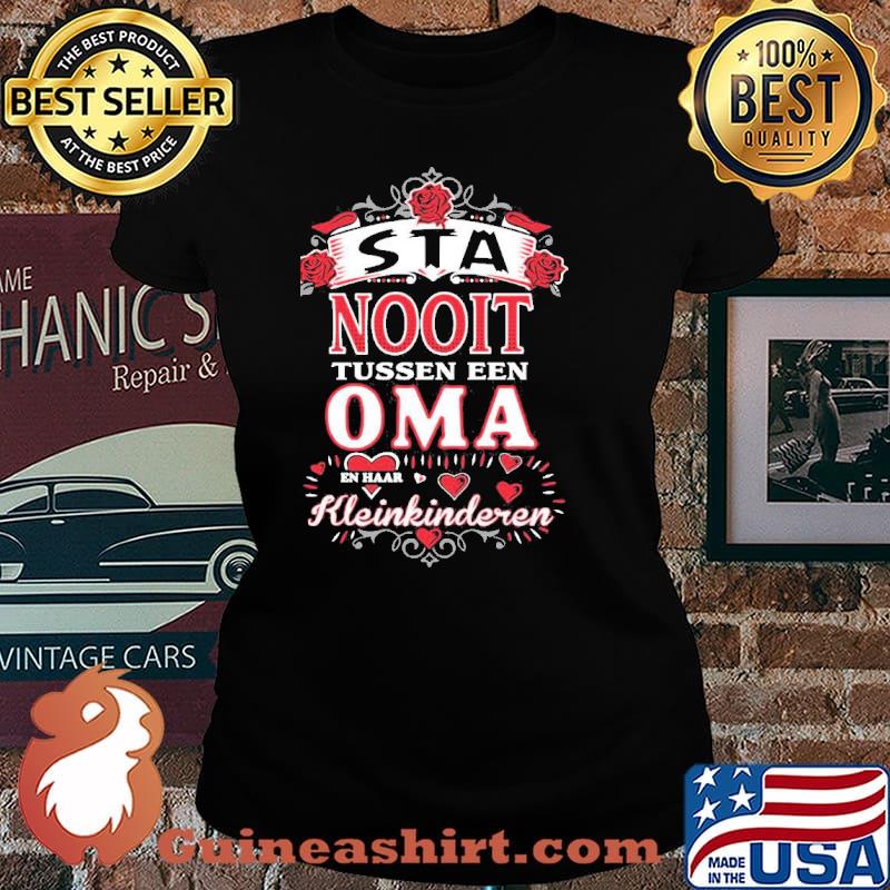 Sta Nooit Tussen Een Oma Shirt Laides tee