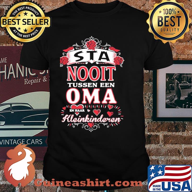 Sta Nooit Tussen Een Oma Shirt