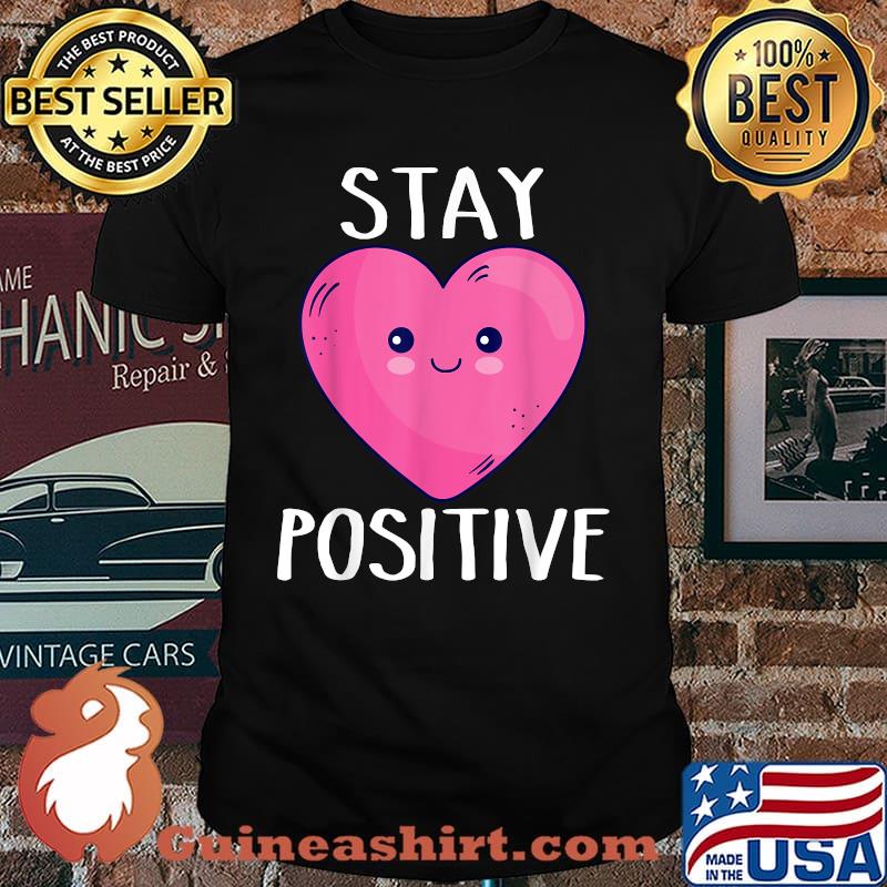Stay Positive Cute Kawaii Heart Motivation Affirmation T-Shirt