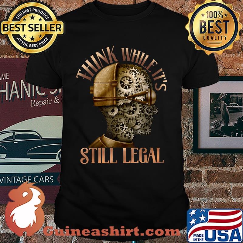 Steampunk THINK While It's Still LEGAL Protect Our Freedom T-Shirt