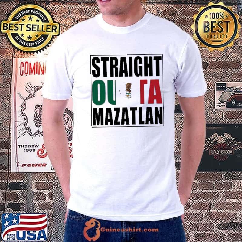 Straight outta mazatlan Mexico shirt