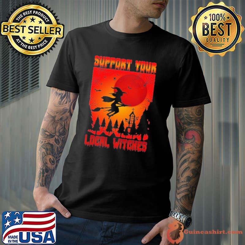 Support Your Local Witches Halloween Shirt