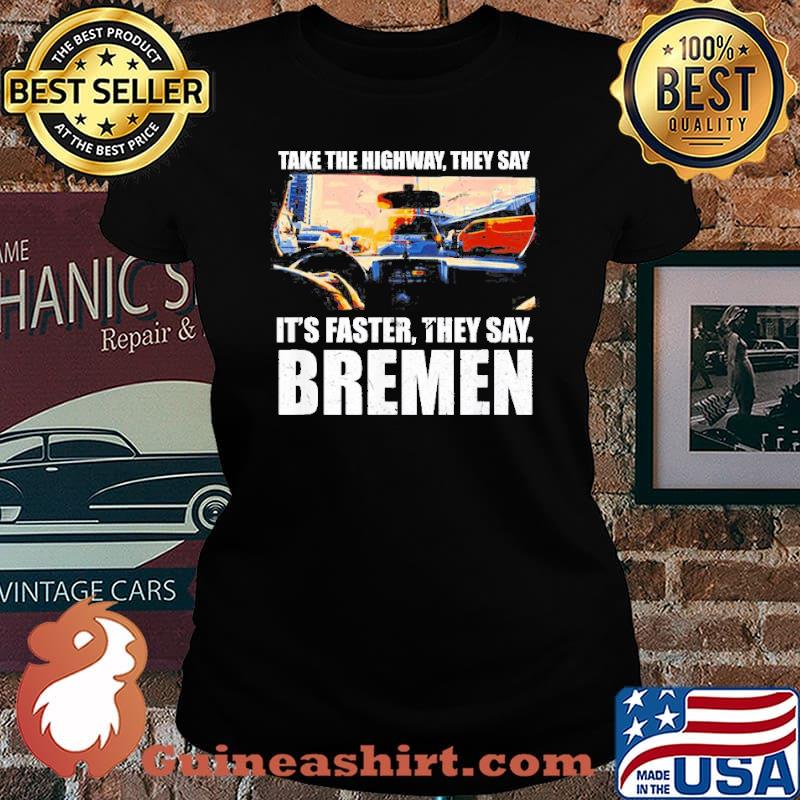 Take The Highway Bremen Traffic Germany Rush Hour Driving Shirt Laides tee