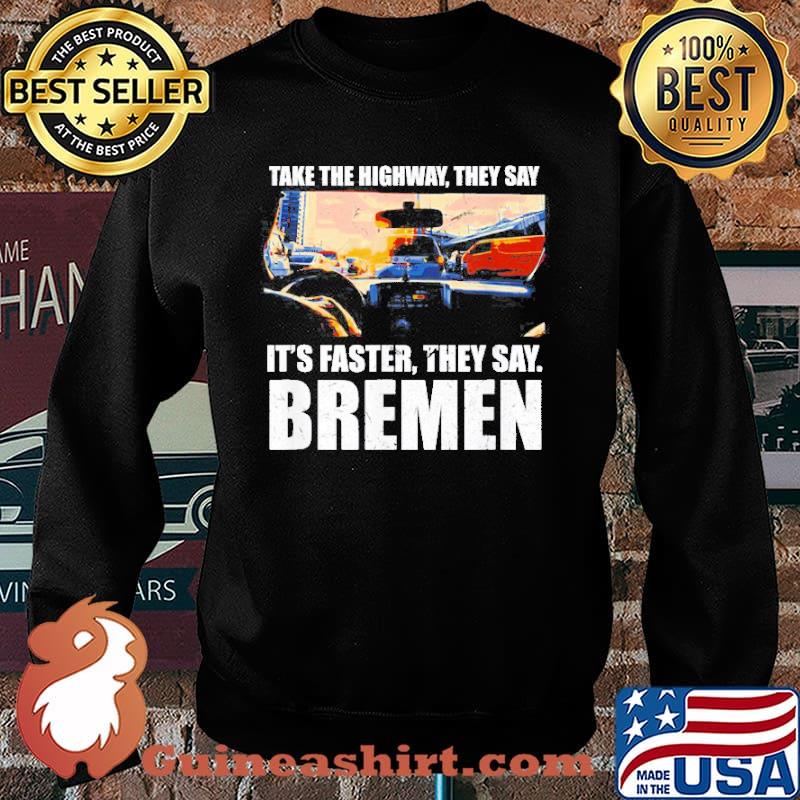 Take The Highway Bremen Traffic Germany Rush Hour Driving Shirt Sweater