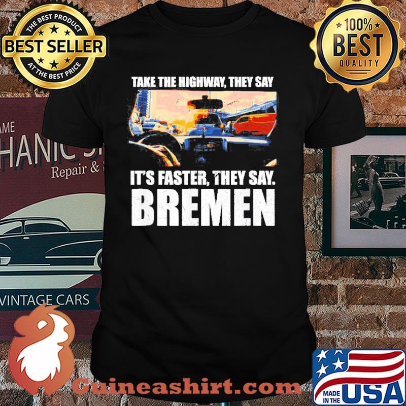 Take The Highway Bremen Traffic Germany Rush Hour Driving Shirt