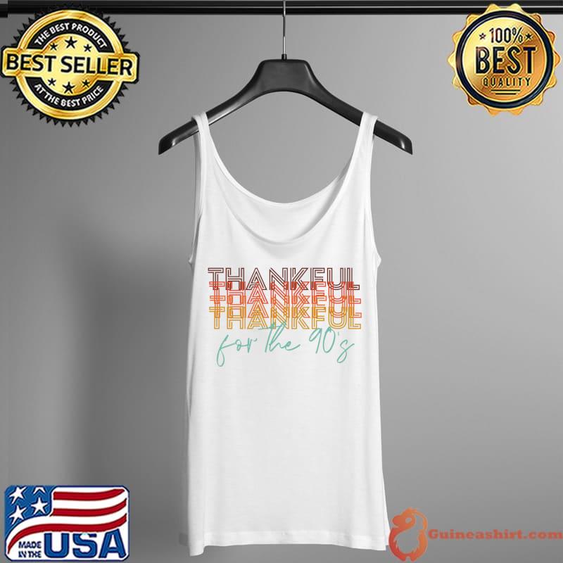 Thankful for the 90's Classic T-Shirt Tank Top
