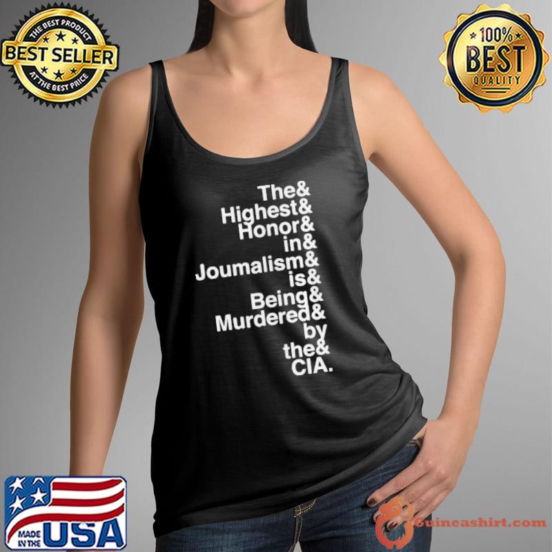 The and highest and honor and in and journalism and is being and murdered and by the and CIA s Tank Top