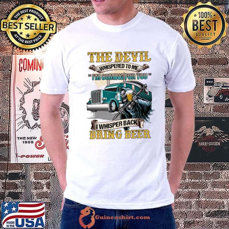 The Devil whispered to me Trucker - Bring beer T-Shirt