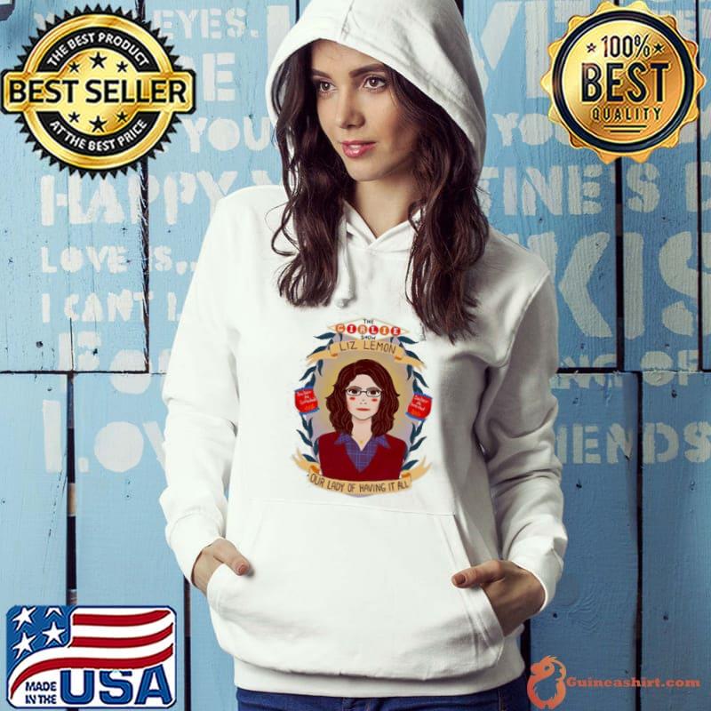 The Girlie Show Liz Lemon Our Lady Of Having It All Shirt
