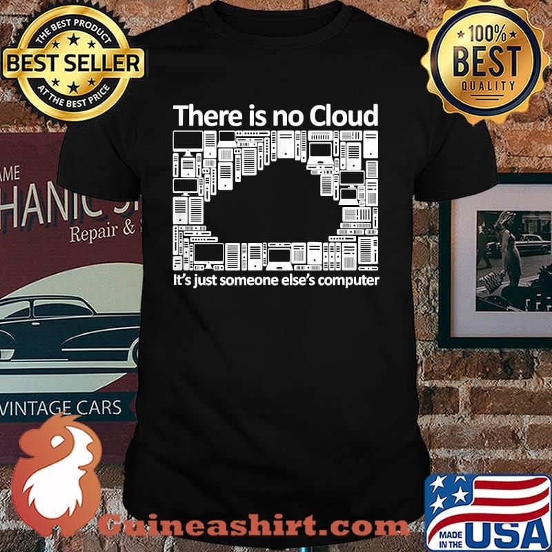There is No Cloud - Funny Cloud Engineer Gift, IT Geek Nerd T-Shirt