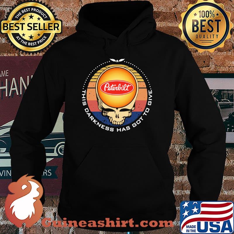 This Drakness Has Got To Give Peterbilt The Skull Vintage Shirt Hoodie