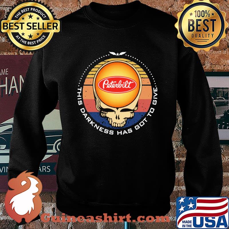 This Drakness Has Got To Give Peterbilt The Skull Vintage Shirt Sweater