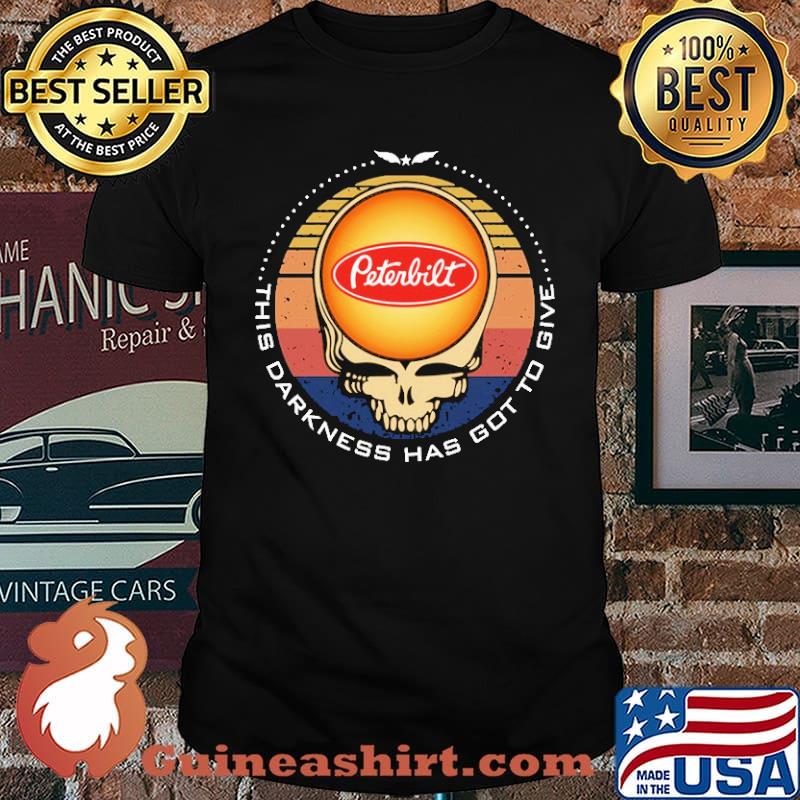 This Drakness Has Got To Give Peterbilt The Skull Vintage Shirt