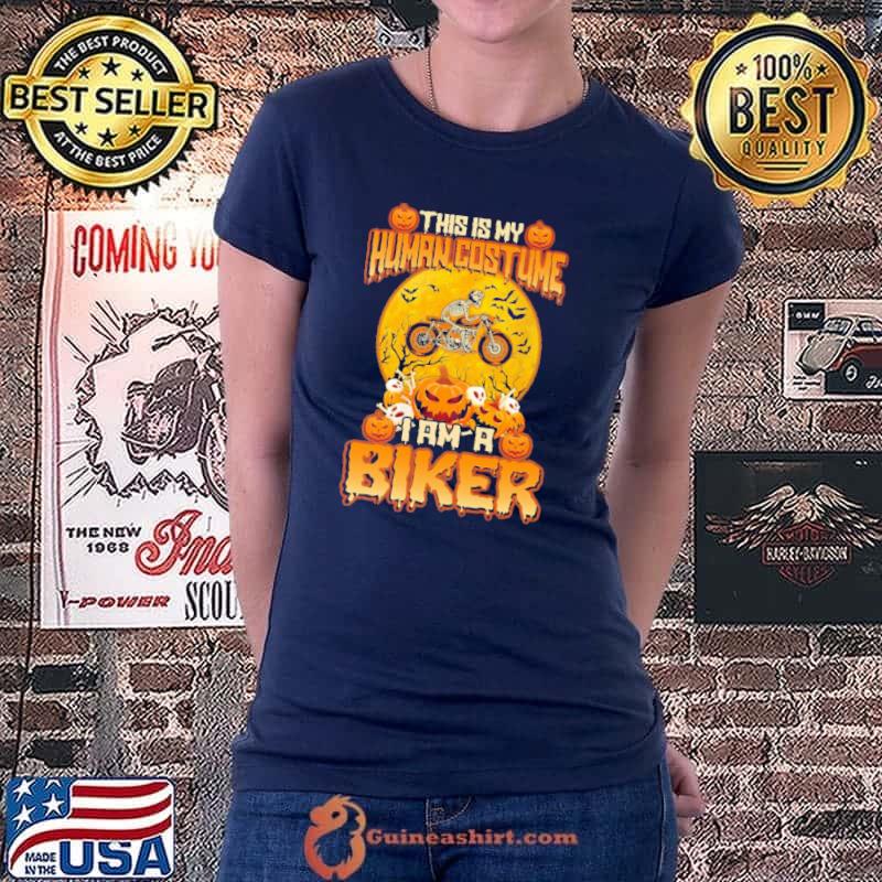 This Is My Human Costume I am A Biker Motorcycle Halloween Shirt
