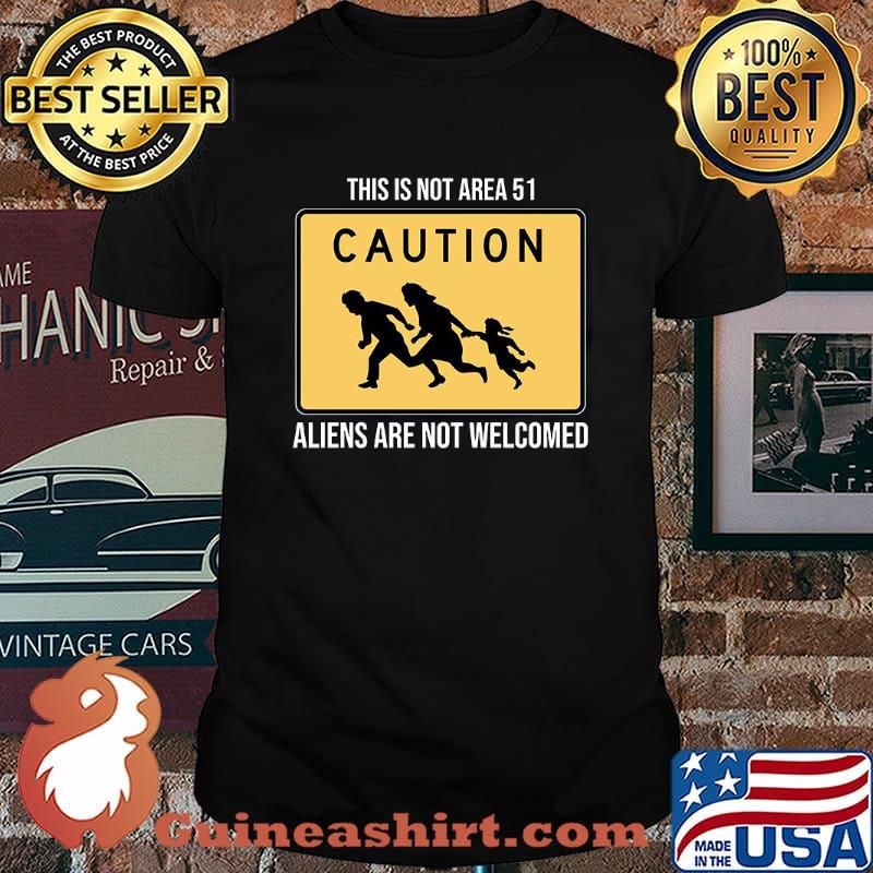 This Is Not Area 51 Caution Aliens Are Not Welcomed Shirt