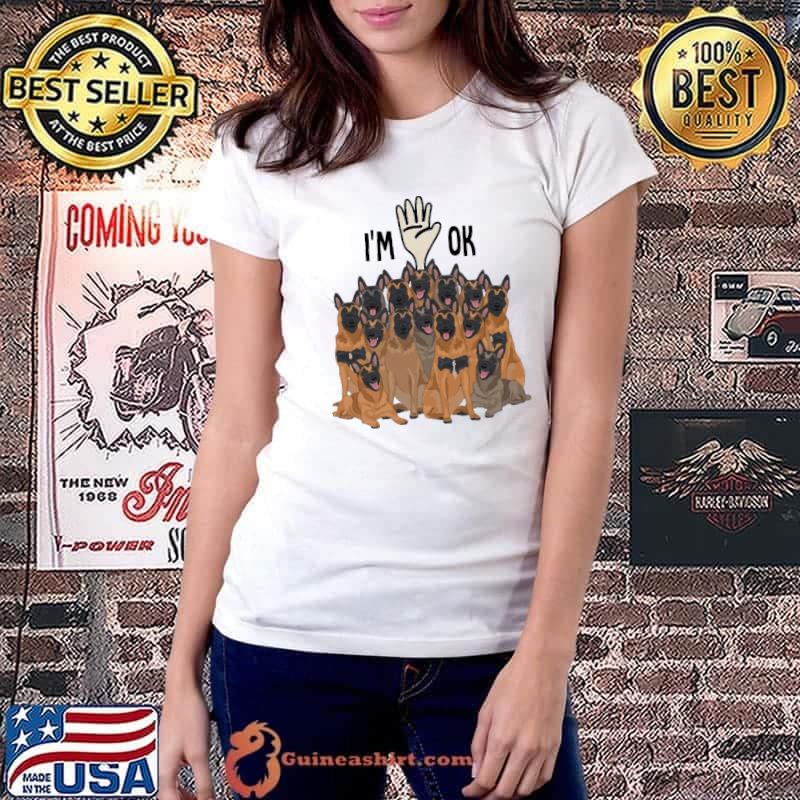 Top full of Belgian malinois i'm ok Shirt Ladiestee