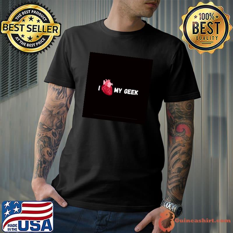 Top i love my geek T-shirt