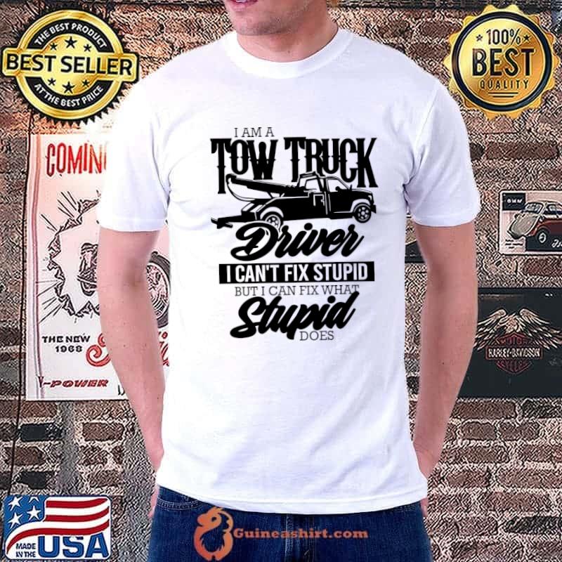 Towing Service I can't fix stupidity T-Shirt