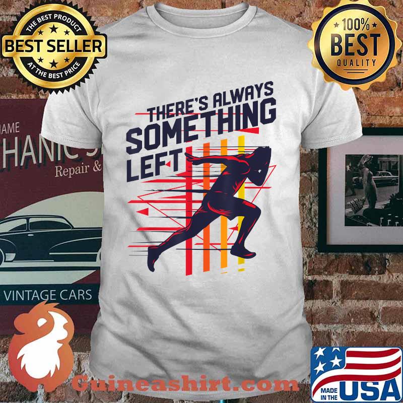 Track And Field There's Always Something Left T-Shirt
