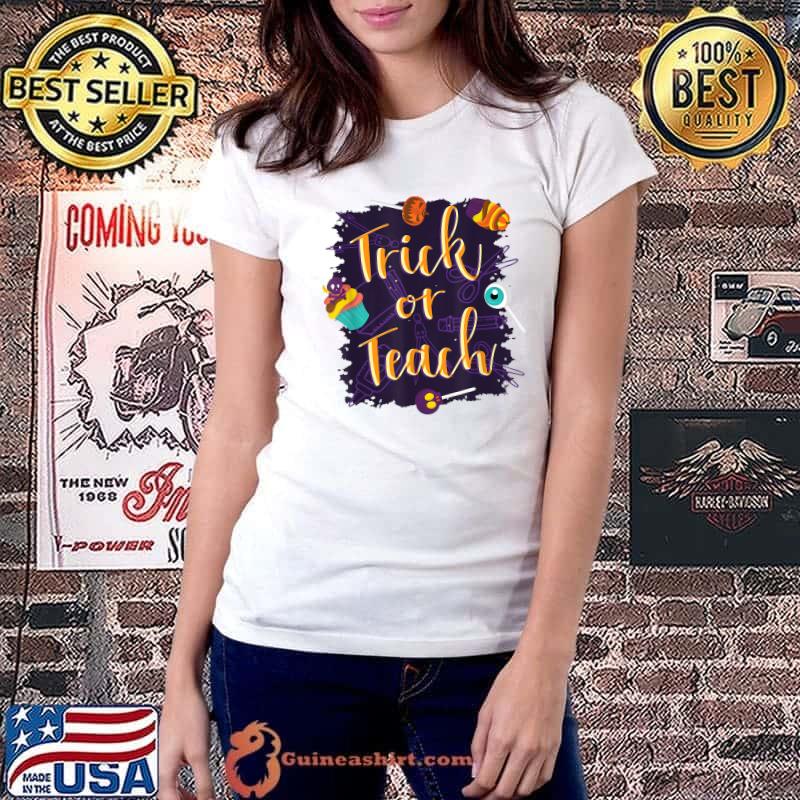 Trick or Teach for Teachers Halloween T-Shirt Ladiestee