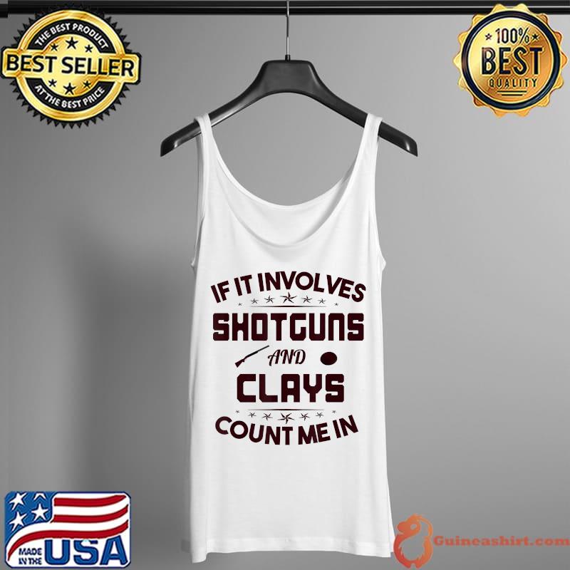 Unique Novelty Count Me In Skeet Trap Sporting Clays Funny T-Shirt Tank Top