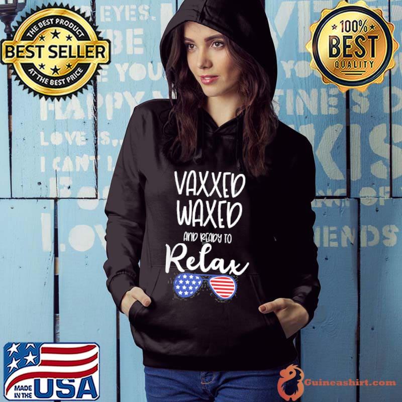 Vaxxed Waxed And Ready To Relax Shirt July 4Th Sunglasses Shirt