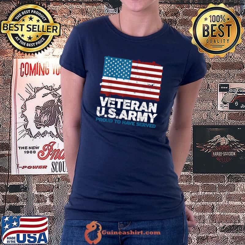 Veteran US Army Proud To Have Served Veterans Day T-Shirt