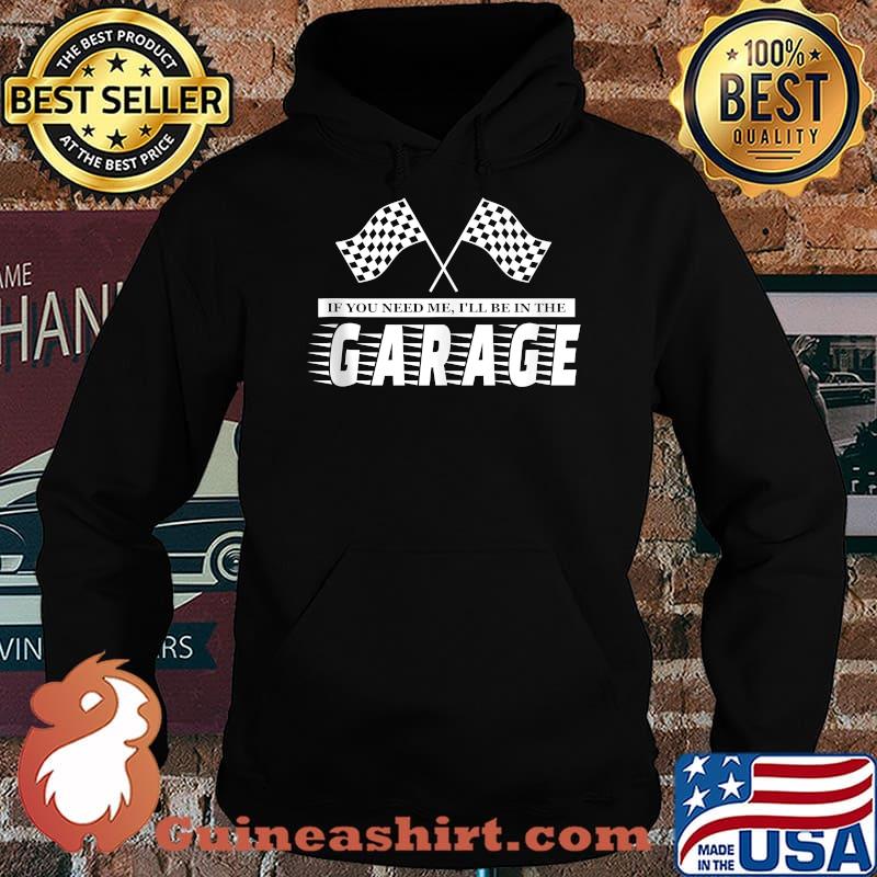 Vintage Hot Rod Mechanic Muscle Car - I'll Be In The Garage T-s Hoodie