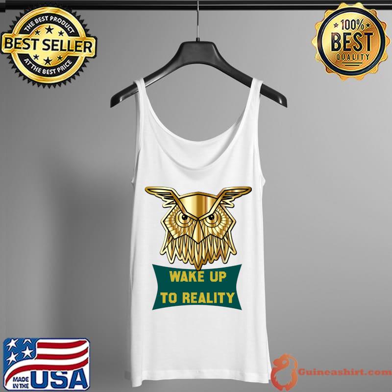 Wake Up To Reality Classic T-Shirt Tank Top