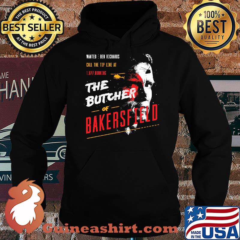 Wanted Ben Richards Call The Tip Line At The Butcher Of Bakersfield Shirt Hoodie