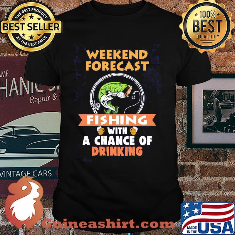 Weekend Forecast Fishing With A Chance Of Drinking Sirt