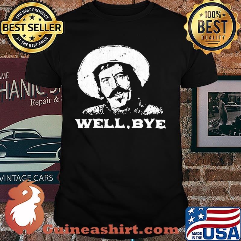 Well bye tombstone shirt