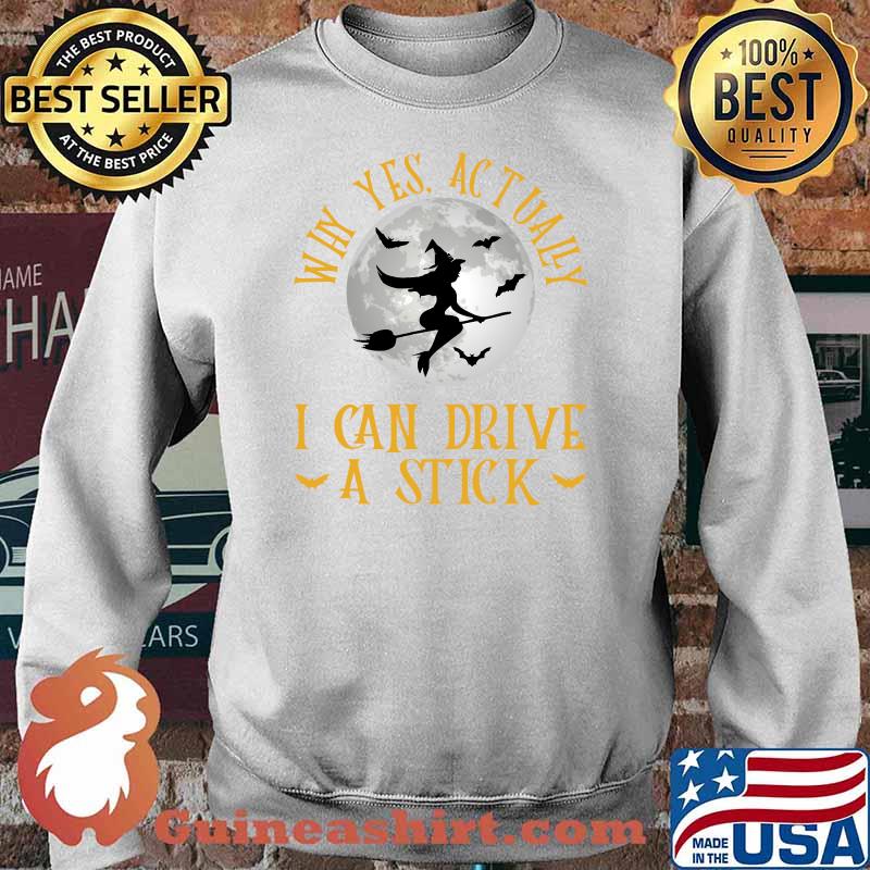 Why Yes Actually I Can Drive A Stick Witch Costume T-s Sweater