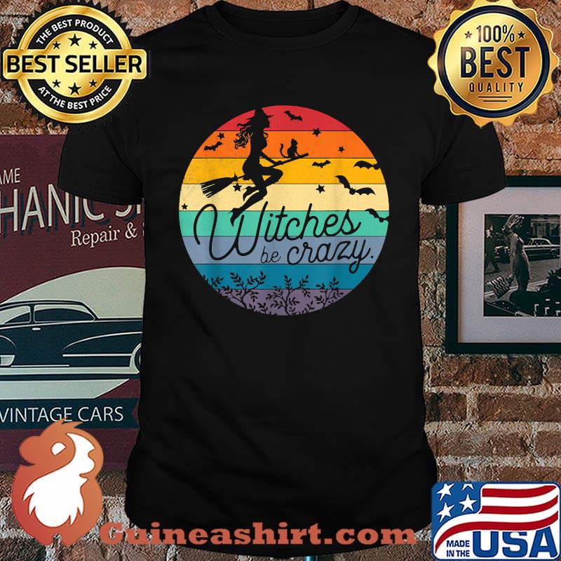 Witches Be Crazy Halloween Costume T-Shirt