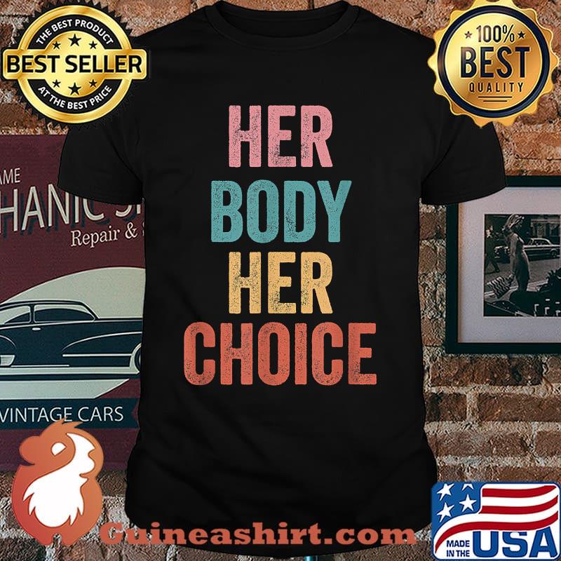 Women's Rights Pro Choice Her Body Her Choice Feminist T-Shirt
